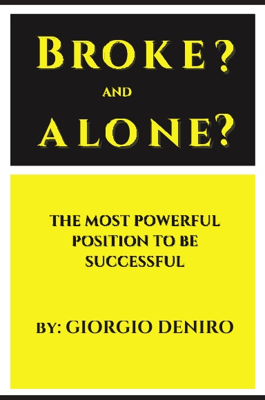 BROKE?  AND  ALONE?