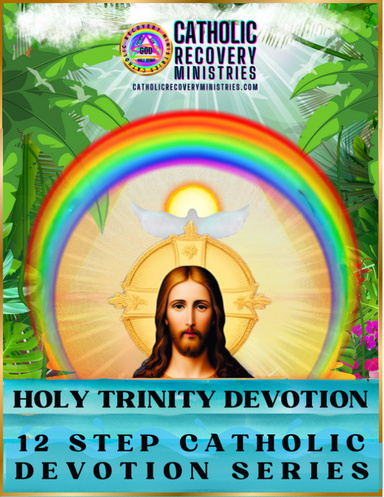12 Step Catholic Devotion Series:Holy Trinity Devotion for 12 Step Catholics