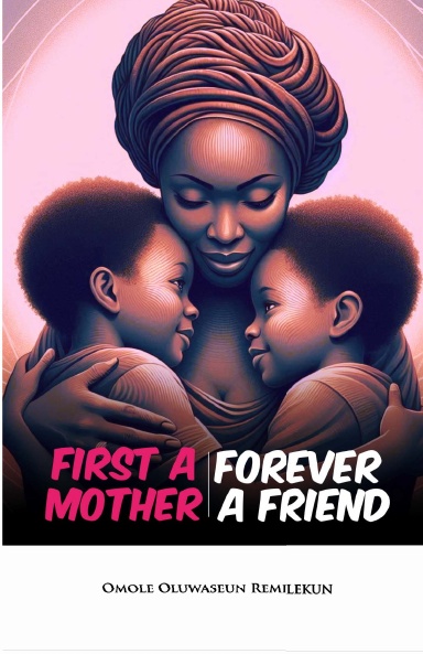 First A Mother FOREVER A FRIEND