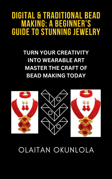 DIGITAL & TRADITIONAL BEAD MAKING: A BEGINNER’S GUIDE TO STUNNING JEWELRY