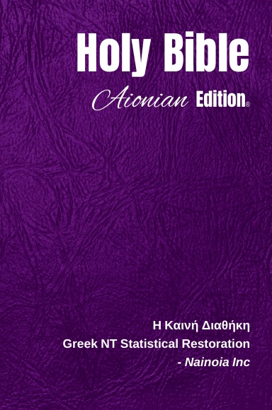 Holy Bible Aionian Edition: Greek NT Statistical Restoration