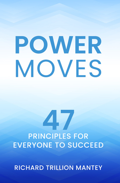 Power Moves: 47 Principles for Everyone to Succeed