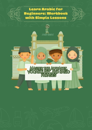 Learn Arabic for Beginners: Workbook with Simple Lessons