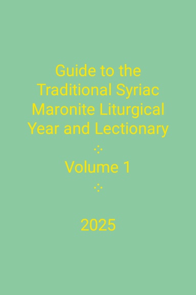 Guide to the Traditional Syriac Maronite Liturgical Year and Lectionary ...