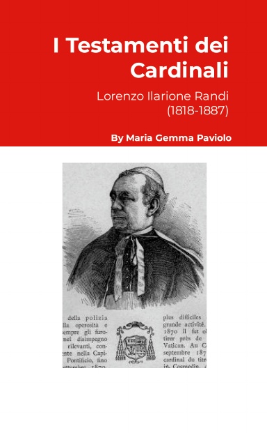 I Testamenti dei Cardinali: Lorenzo Ilarione Randi (1818-1887)