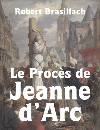Le Procès de Jeanne d’Arc
