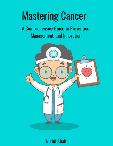 Nik Shah | Mastering Cancer a Comprehensive Guide to Prevention Management and Innovation