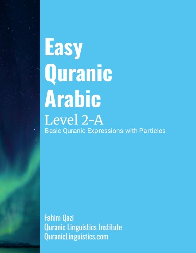 Easy Quranic Arabic 2-A - Basic Quranic Expressions with Common ...