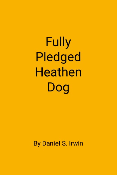 Fully Pledged Heathen Dog