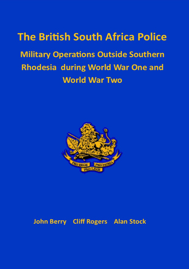 The British South Africa Police Military Operations Outside Southern Rhodesia During World War One and World War Two