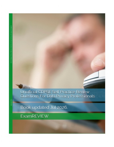 Unofficial Practice Review Questions For Data Privacy Professionals CDPSE
