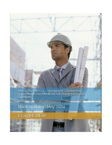 Massachusetts CSL Unrestricted Construction Supervisor Exam Unofficial Self Practice Exercise Questions
