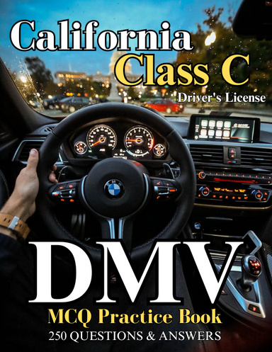 California Class C Driver's License MCQ Practice Book
