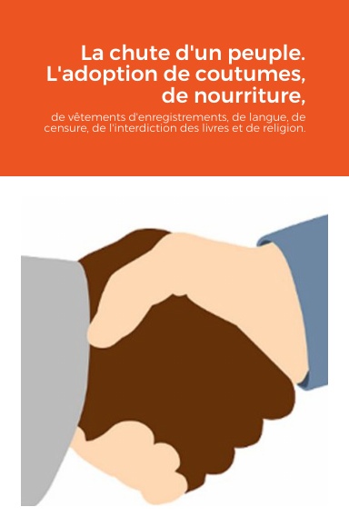 La chute d'un peuple. L'adoption de coutumes,