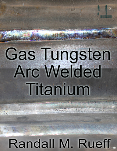 Gas Tungsten Arc Welded Titanium