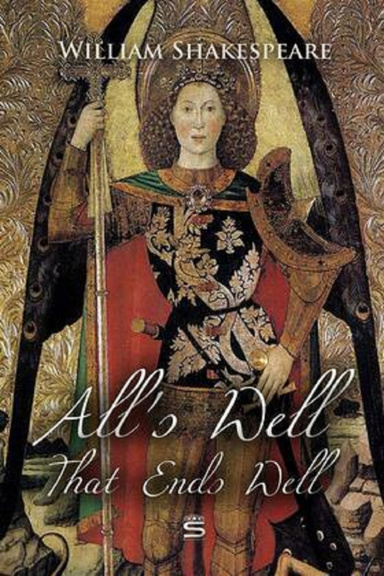 The Complete Works of William Shakespeare All's Well That Ends Well Annotated