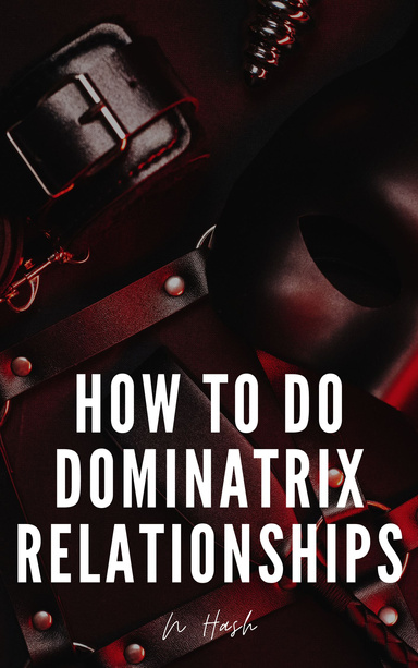 How to do a Dominatrix Relationship