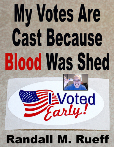 My Votes Are Cast Because Blood Was Shed