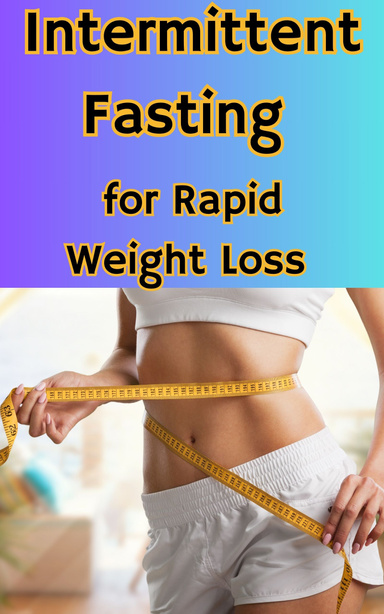 Intermittent Fasting for Rapid Weight Loss