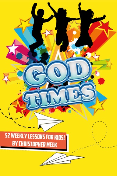 God Times: 52 Weekly Lessons for Kids!