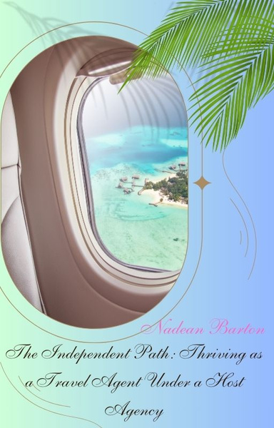 The Independent Path: Thriving as a Travel Agent Under a Host Agency