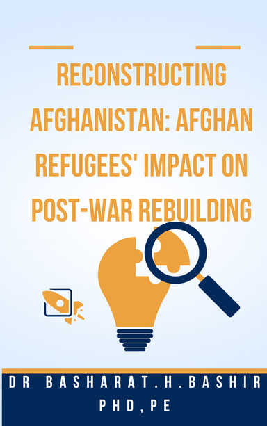 Reconstructing Afghanistan: Afghan Refugees' Impact on Post-War Rebuilding