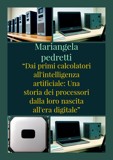 "Dai primi calcolatori all'intelligenza artificiale: Una storia dei processori dalla loro nascita all'era digitale"