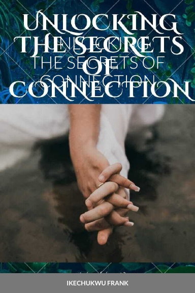 UNLOCKING THE SECRETS OF CONNECTION