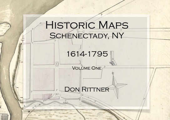 Historic Maps Schenectady NY  1614-1795 Volume One
