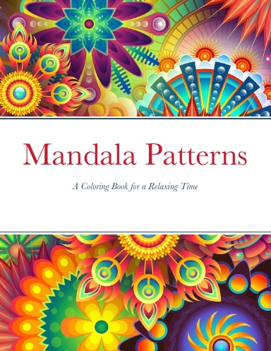Mandala Patterns: A Coloring Book for a Relaxing Time