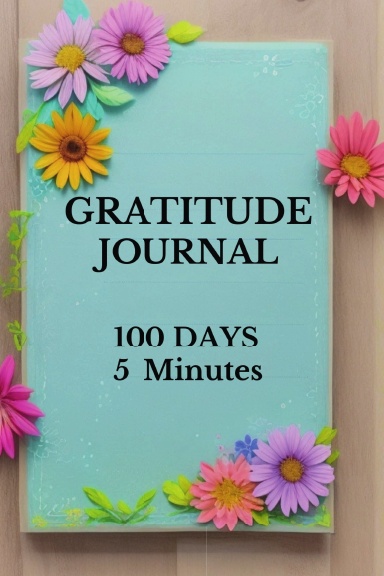 GRATITUDE JOURNAL 100 DAYS 5 MINUTES