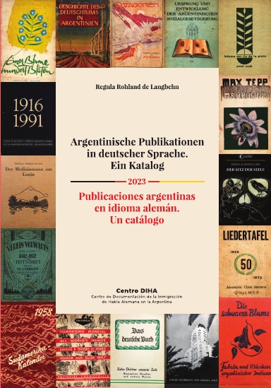Argentinische Publikationen in deutscher Sprache. Ein Katalog Publicaciones argentinas en idioma alemán. Un catálogo 2023