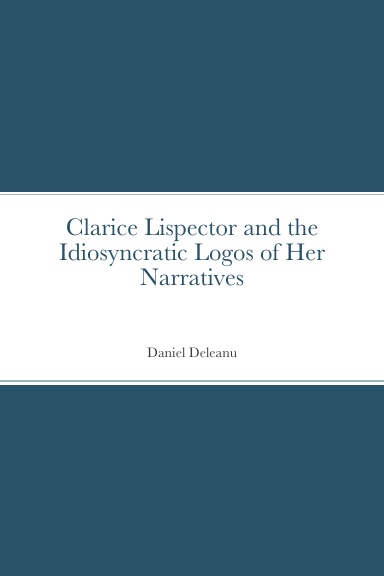 Clarice Lispector and the Idiosyncratic Logos of Her Narratives