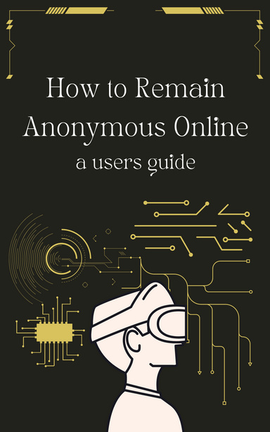 How to Remain Anonymous Online