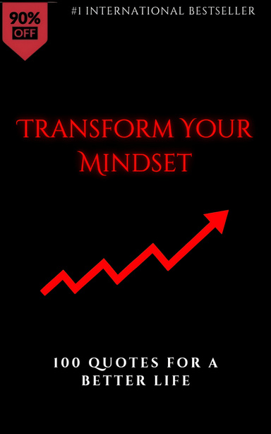 Transform Your Mindset: 100 Quotes for a Better Life