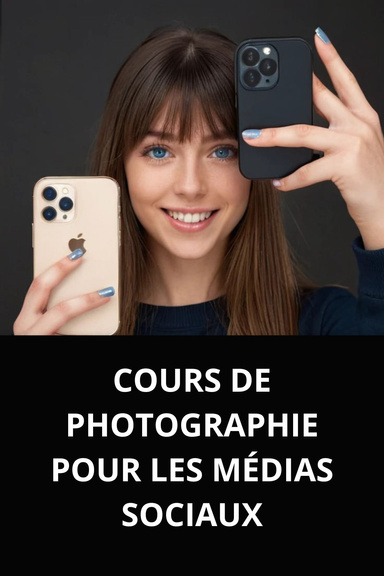 COURS DE PHOTOGRAPHIE POUR LES MÉDIAS SOCIAUX