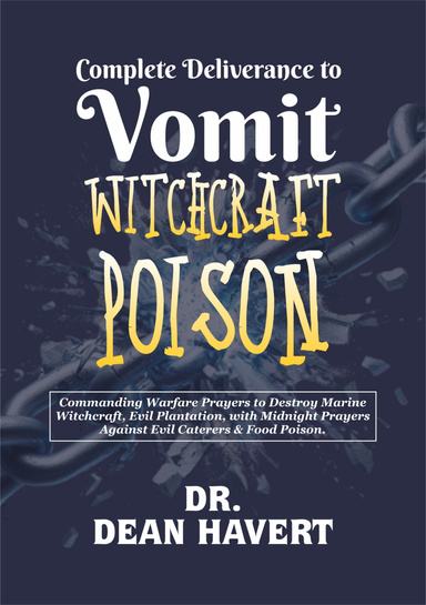 Complete Deliverance To Vomit WITCHCRAFT POISON