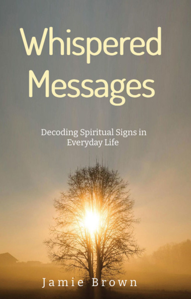 Whispered Messages: Decoding Spiritual Signs in Everyday Life
