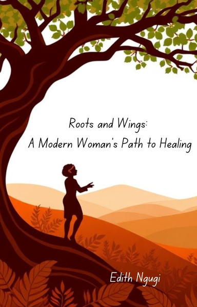 Roots and Wings: A Modern Woman’s Path to Healing