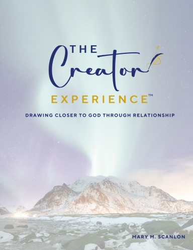 The Creator Experience - Drawing Closer to God through Relationship