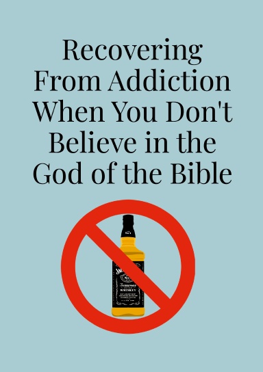 Recovering From Addiction When You Don't Believe in the God of the Bible