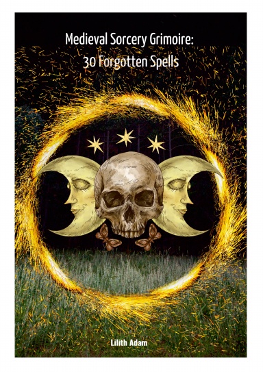 Medieval Sorcery Grimoire:  30 Forgotten Spells