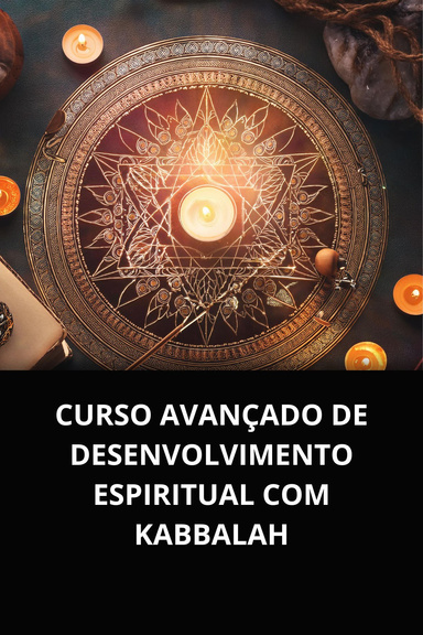 CURSO AVANÇADO DE DESENVOLVIMENTO ESPIRITUAL COM KABBALAH