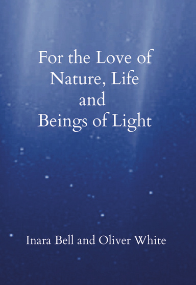 For the Love of Nature, Life and Beings of Light