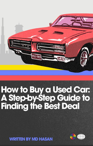 How to Buy a Used Car: A Step-by-Step Guide to Finding the Best Deal
