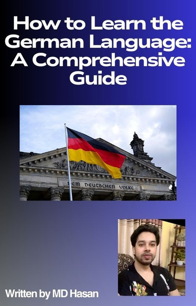 How to Learn the German Language: A Comprehensive Guide