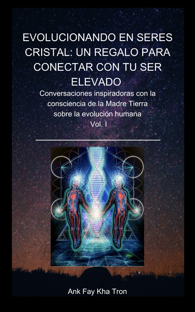 EVOLUCIONANDO EN SERES CRISTAL: UN REGALO PARA CONECTAR CON TU SER ELEVADO