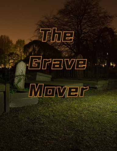 The Grave Mover