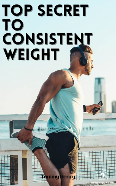 Top Secret To Consistent Weight