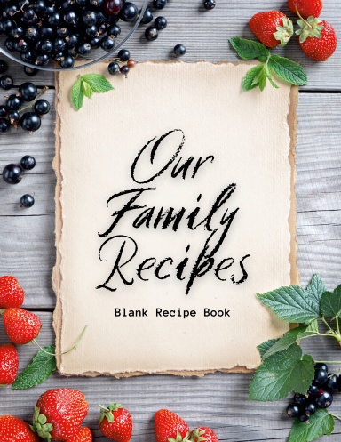 Our Family Recipes: Blank Recipe Book to Write In
